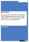 Empowered by Nature? The child-heroines in Lucy Maud Montgomery¿s novels "Emily of New Moon" and "Anne of Green Gables" and 'The Green-World Archetype'