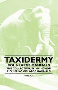 Taxidermy Vol.6 Large Mammals - The Collection, Skinning and Mounting of Large Mammals