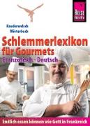 Reise Know-How Schlemmerlexikon für Gourmets - Wörterbuch Französisch-Deutsch