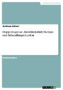 Doppeldiagnose - Krankheitsbild, Therapie und Behandlungssituation