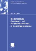 Die Einbindung des Absatz- und Produktionsbereichs in Innovationsprozesse