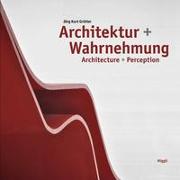 Architektur und Wahrnehmung. Architecture + Perception