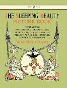 The Sleeping Beauty Picture Book - Containing the Sleeping Beauty, Blue Beard, the Baby's Own Alphabet - Illustrated by Walter Crane