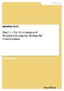 Basel 2 - Die Bedeutung und Herausforderung des Ratings für Unternehmen