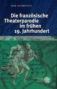 Die französische Theaterparodie im frühen 19. Jahrhundert