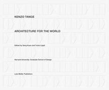 Kenzo Tange: Architecture for the World