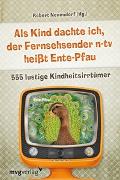 Als Kind dachte ich, der Fernsehsender n-tv heisst Ente-Pfau