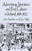 Advertising, Literature and Print Culture in Ireland, 1891-1922