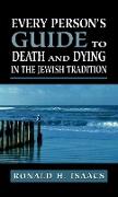 Every Person's Guide to Death and Dying in the Jewish Tradition