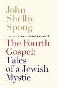 The Fourth Gospel: Tales of a Jewish Mystic