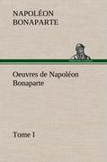 Oeuvres de Napoléon Bonaparte, Tome I