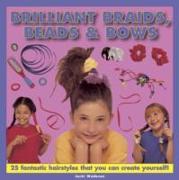 Brilliant Braids, Beads & Bows