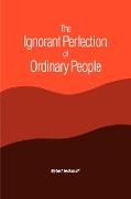 The Ignorant Perfection of Ordinary People