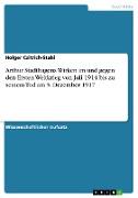 Arthur Stadthagens Wirken im und gegen den Ersten Weltkrieg von Juli 1914 bis zu seinem Tod am 5. Dezember 1917