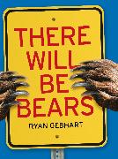 There Will Be Bears