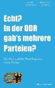 Echt? in Der Ddr Gab's Mehrere Parteien?: Ein Ossi Und Ein Wessi Beginnen Einen Dialog