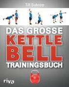 Das große Kettlebell-Trainingsbuch