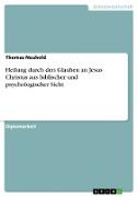 Heilung durch den Glauben an Jesus Christus aus biblischer und psychologischer Sicht