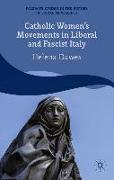 Catholic Women's Movements in Liberal and Fascist Italy