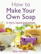 How To Make Your Own Soap