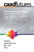 Computer-Aided Architectural Design Futures (CAADFutures) 2007