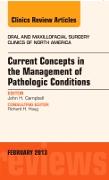 Current Concepts in the Management of Pathologic Conditions, An Issue of Oral and Maxillofacial Surgery Clinics: Volume 25-1