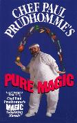 Chef Paul Prudhomme's Pure Magic