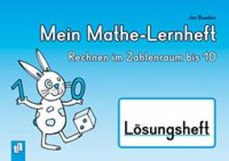 Mein Mathe-Lernheft – Rechnen im Zahlenraum bis 10 – Lösungsheft