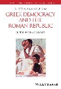 A Companion to Greek Democracy and the Roman Republic