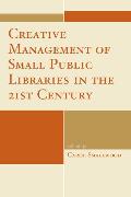 Creative Management of Small Public Libraries in the 21st Century