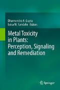 Metal Toxicity in Plants: Perception, Signaling and Remediation