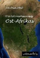 Die Kolonialisierung Ost-Afrikas