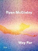 Ryan McGinley: Way Far