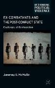 Ex-Combatants and the Post-Conflict State