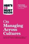 HBR's 10 Must Reads on Managing Across Cultures (with featured article "Cultural Intelligence" by P. Christopher Earley and Elaine Mosakowski)