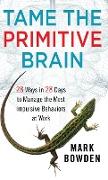 Tame the Primitive Brain