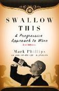 Swallow This, Second Edition: The Progressive Approach to Wine