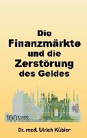 Die Finanzmärkte und die Zerstörung des Geldes