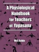 A Physiological Handbook for Teachers of Yogasana