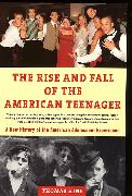 The Rise and Fall of the American Teenager