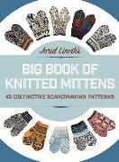 Jorid Linvik's Big Book of Knitted Mittens: 45 Distinctive Scandinavian Patterns