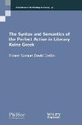 The Syntax and Semantics of the Perfect Active in Literary Koine Greek