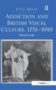 Addiction and British Visual Culture, 1751-1919