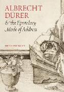 Albrecht Dürer and the Epistolary Mode of Address