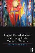 English Cathedral Music and Liturgy in the Twentieth Century