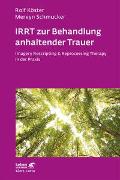 IRRT zur Behandlung anhaltender Trauer (Leben Lernen, Bd. 286)