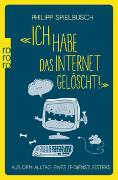 «Ich habe das Internet gelöscht!»