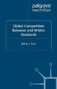 Global Competition Between and Within Standards