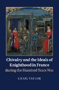 Chivalry and the Ideals of Knighthood in France During the Hundred Years War