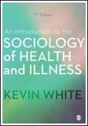 An Introduction to the Sociology of Health and Illness